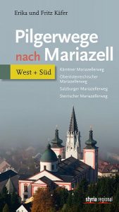 Pilgerwege nach Mariazell – Band West + Süd