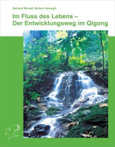 Im Fluss des Lebens – Der Entwicklungsweg im Qigong